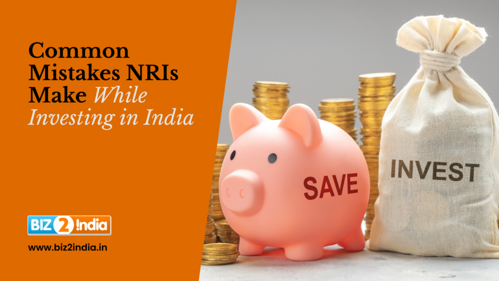 Common Mistakes NRIs Make While Investing in India