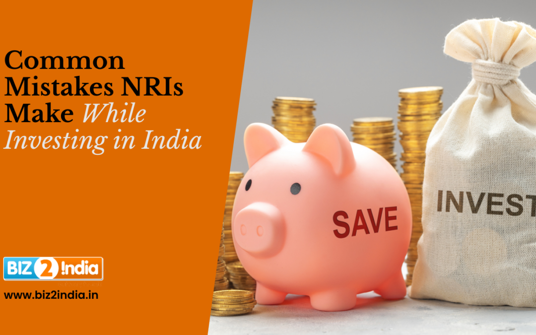 Common Mistakes NRIs Make While Investing in India