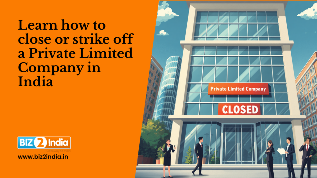 Learn how to close or strike off a Private Limited Company in India